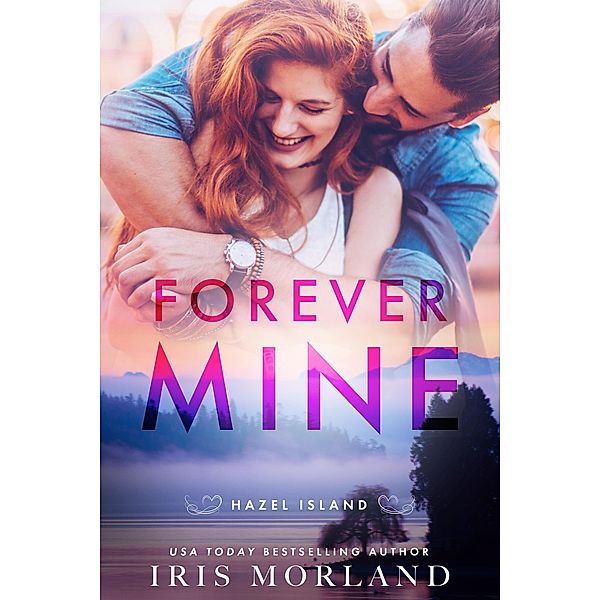 Forever Mine / Hazel Island Bd.1, Iris Morland
