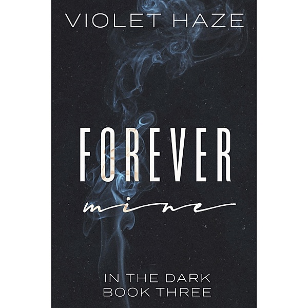 Forever Mine (In the Dark, #3) / In the Dark, Violet Haze