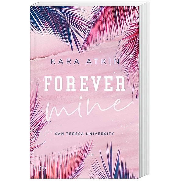Forever Mine / San Teresa University Bd.2, Kara Atkin