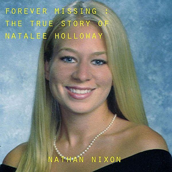Forever Missing : The Disappearance of Natalee Hollloway, Nathan Nixon