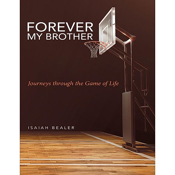 Forever My Brother: Journeys Through the Game of Life, Isaiah Bealer