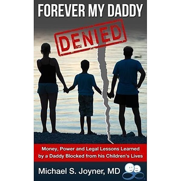 Forever My Daddy: Denied, MD Michael S. Joyner