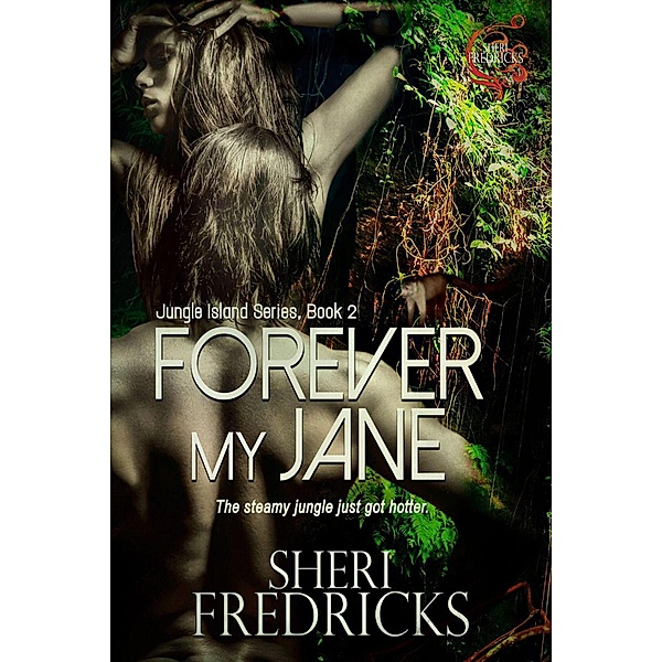 Forever My Jane (Jungle Island, #2) / Jungle Island, Sheri Fredricks