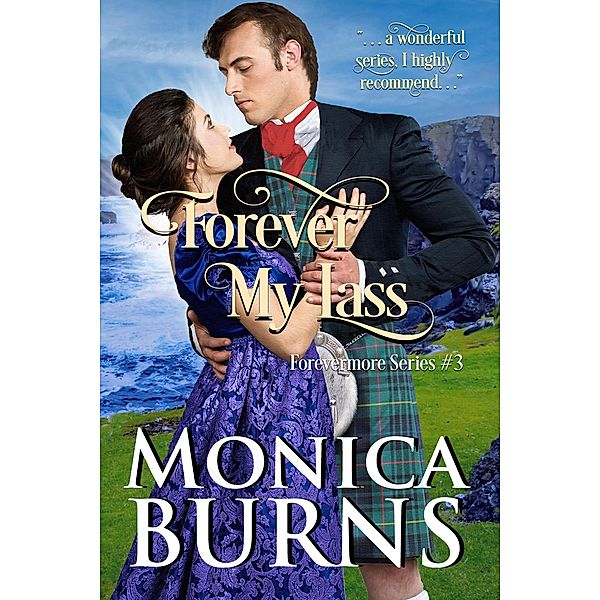 Forever My Lass (Forevermore Series, #3) / Forevermore Series, Monica Burns