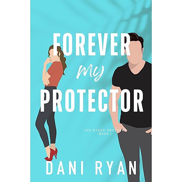 Forever My Protector (The Ryder Brothers) / The Ryder Brothers, Dani Ryan