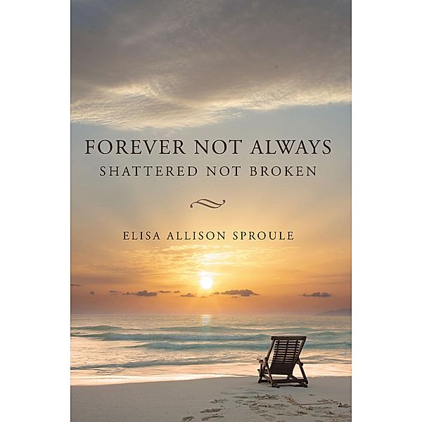 Forever Not Always, Elisa Allison Sproule