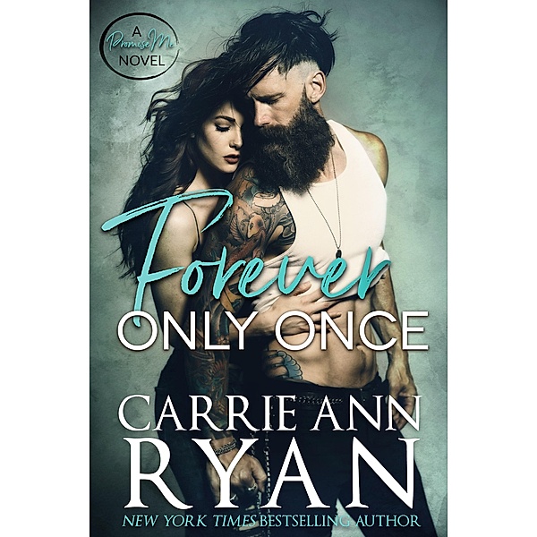 Forever Only Once (Promise Me, #1) / Promise Me, Carrie Ann Ryan