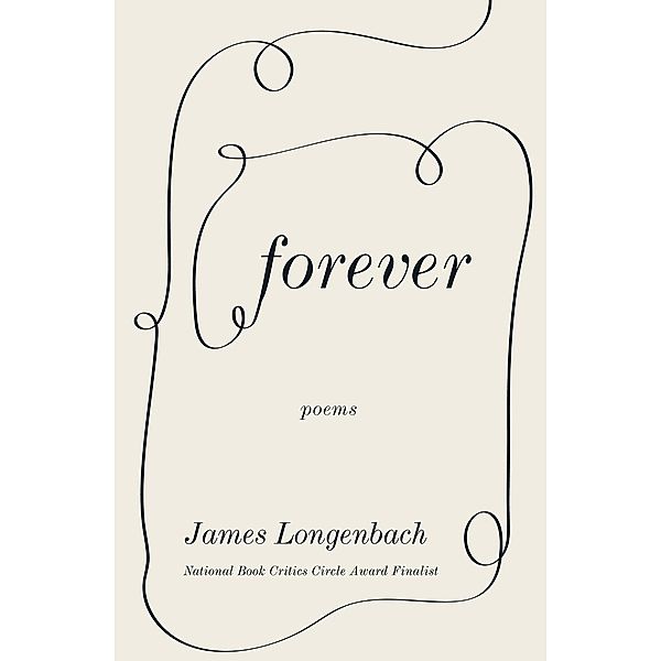 Forever: Poems, James Longenbach