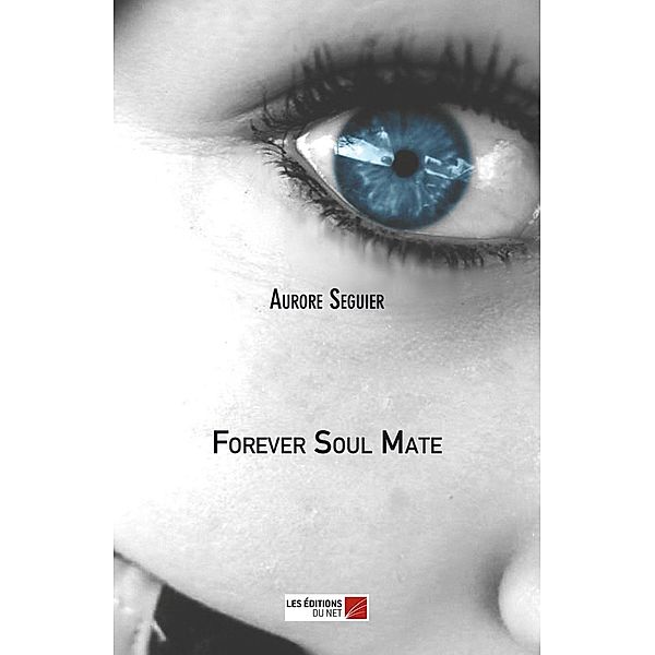 Forever Soul Mate / Les Editions du Net, Seguier Aurore Seguier
