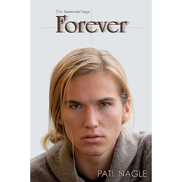 Forever (The Immortal Saga, #3) / The Immortal Saga, Pati Nagle