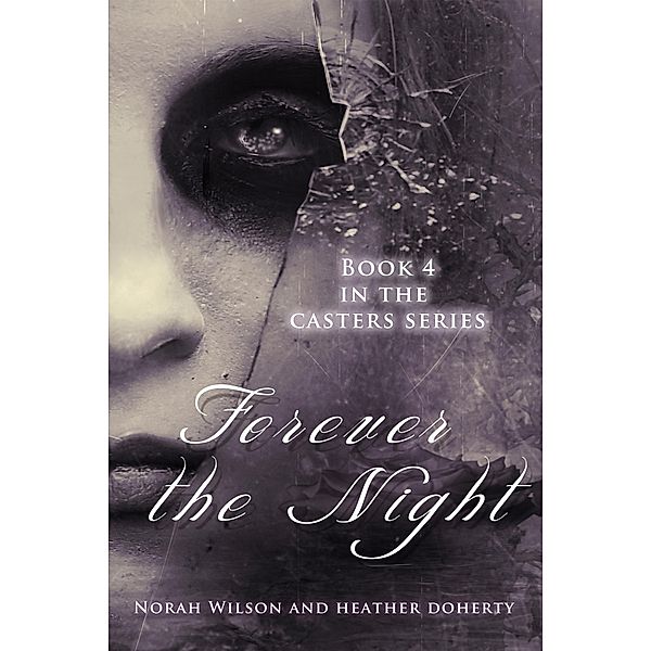 Forever the Night (Casters, #4) / Casters, Norah Wilson, Heather Doherty