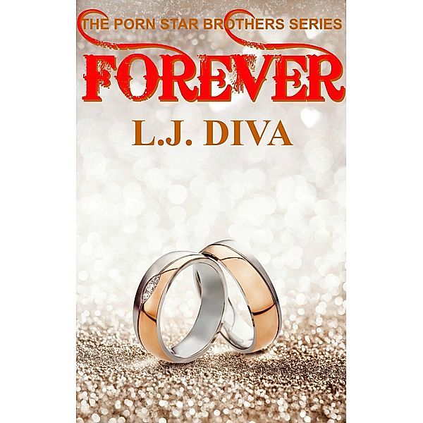 Forever / The Porn Star Brothers Series, L. J. Diva