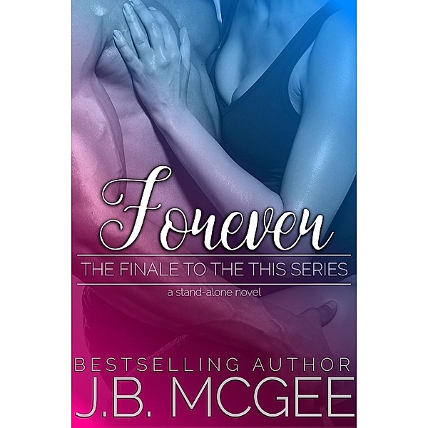 Forever (This, #5) / This, J. B. McGee