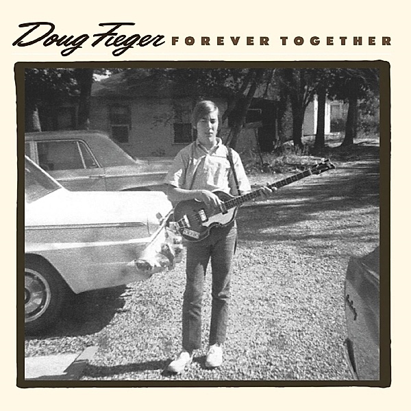 Forever Together, Doug Fieger