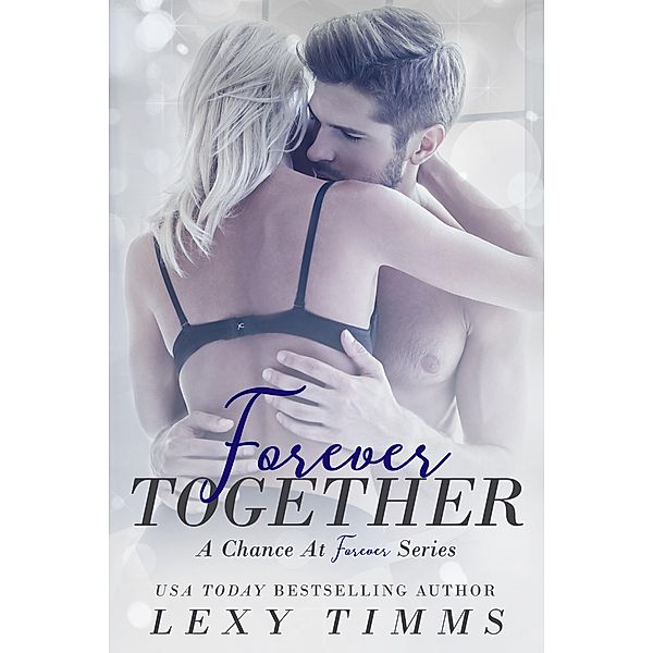 Forever Together (A Chance at Forever Series) / A Chance at Forever Series, Lexy Timms