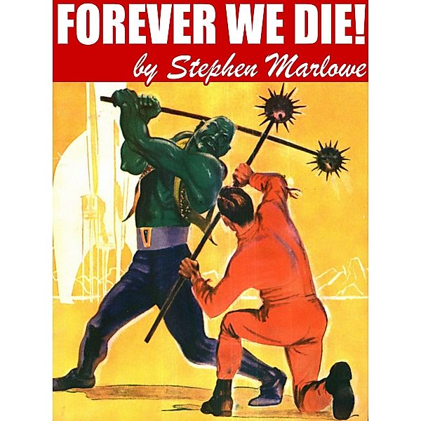 Forever We Die!, STEPHEN MARLOWE