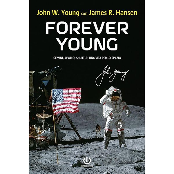 Forever Young - Gemini, Apollo, Shuttle: una vita per lo spazio, John W. Young, James R. Hansen
