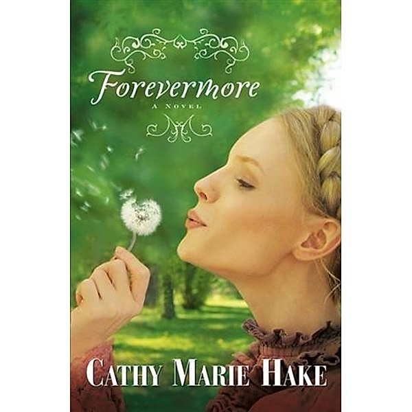 Forevermore (Only In Gooding Book #2), Cathy Marie Hake