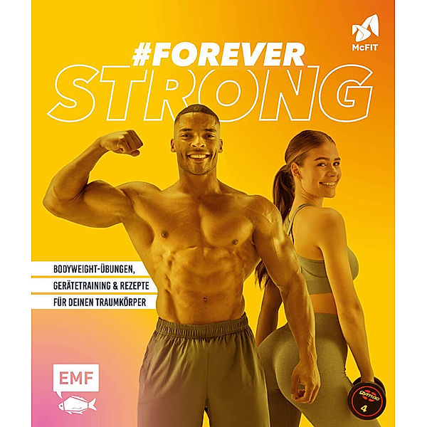 #foreverstrong - Das große McFIT-Fitness-Buch, RSG Group GmbH (McFIT), Christina Wiedemann, Dagmar Reichel, Tanja Dusy, Heike Niemoeller, Mario Kotaska, Anne Iburg, Sabrina Sue Daniels, Rose Marie Donhauser, Stefanie Hiekmann, Michael Weckerle