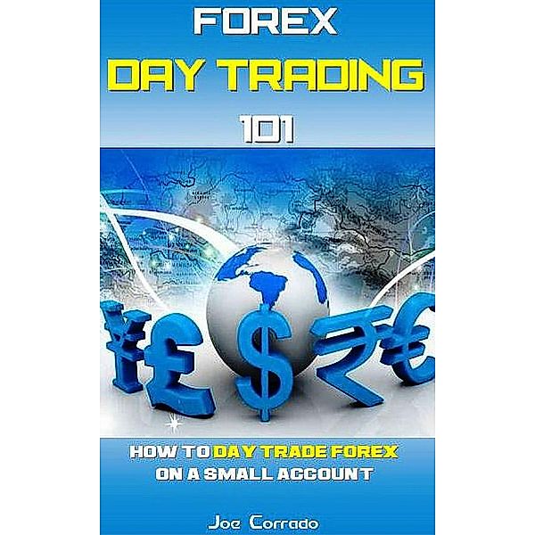 Forex Day Trading 101, Joe Corrado
