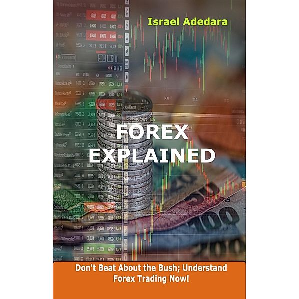 Forex Explained, Israel Adedara