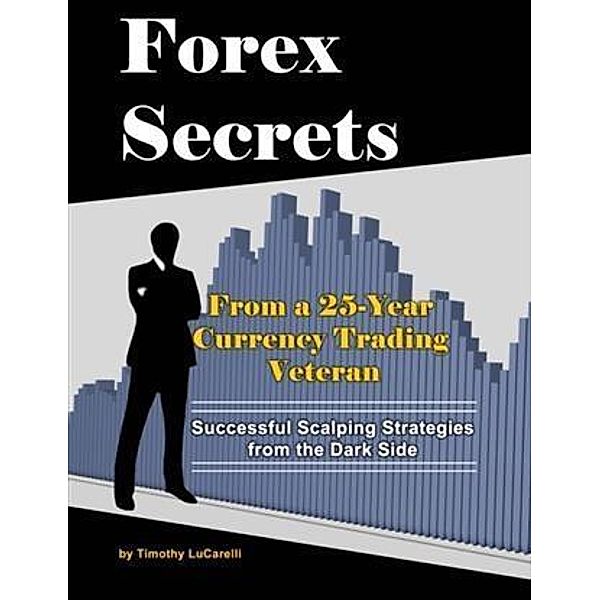 Forex Secrets, Timothy LuCarelli