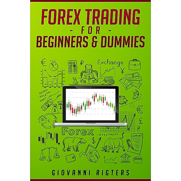 Forex Trading for Beginners & Dummies, Giovanni Rigters