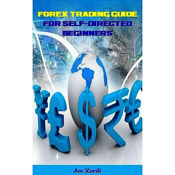 Forex Trading Guide for Self-Directed Beginners, Joe Zordi