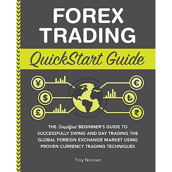 Forex Trading QuickStart Guide, Troy Noonan