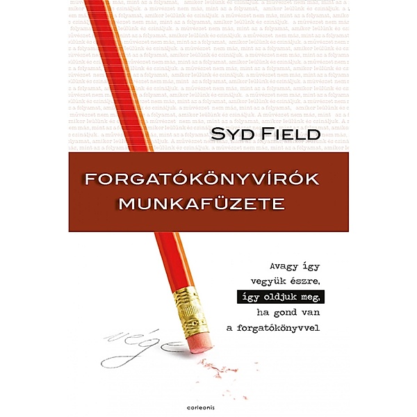 Forgatókönyvírók munkafüzete / Forgatókönyvírás Bd.3, Syd Field