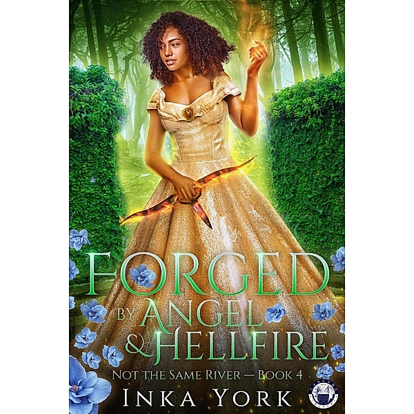Forged by Angel & Hellfire (Not the Same River, #4) / Not the Same River, Inka York