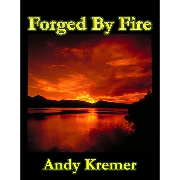 Forged By Fire, Andy Kremer