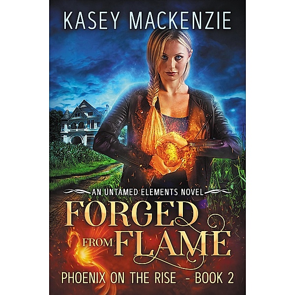 Forged from Flame (Untamed Elements, #2) / Untamed Elements, Kasey Mackenzie