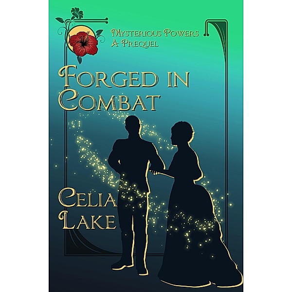 Forged in Combat: A Victorian fantasy romance prequel (Mysterious Powers, #0.5) / Mysterious Powers, Celia Lake
