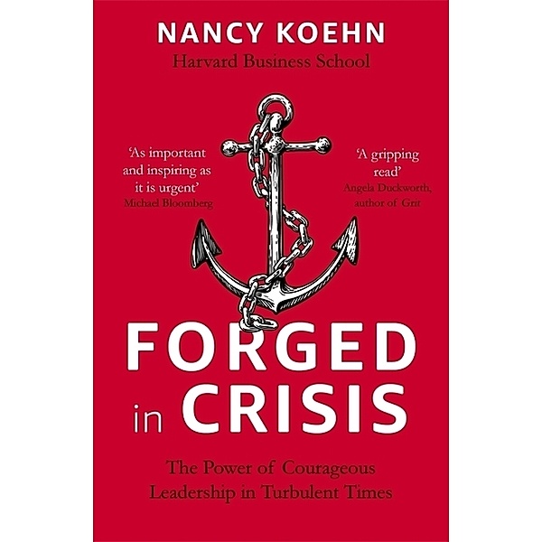 Forged in Crisis, Nancy Koehn