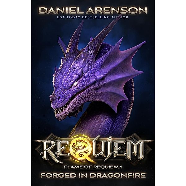 Forged in Dragonfire (Requiem: Flame of Requiem, #1), Daniel Arenson