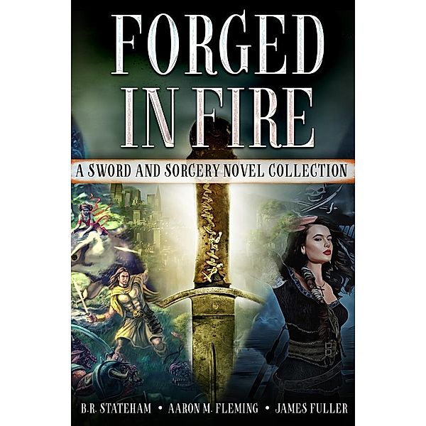 Forged in Fire, B. R. Stateham, Aaron M. Fleming, James Fuller