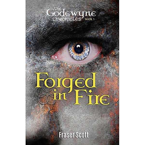 Forged in Fire (The Godewyne Chronicles, #1), Fraser Scott