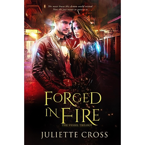 Forged in Fire / The Vessel Trilogy Bd.1, Juliette Cross