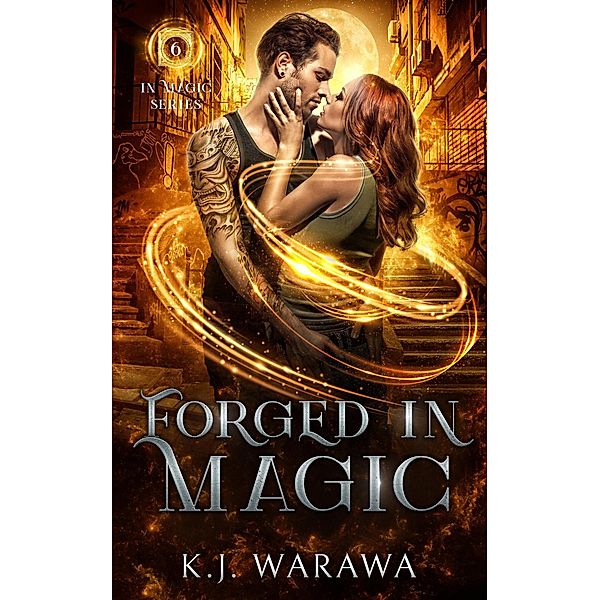 Forged In Magic (In Magic Series, #6) / In Magic Series, Kj Warawa