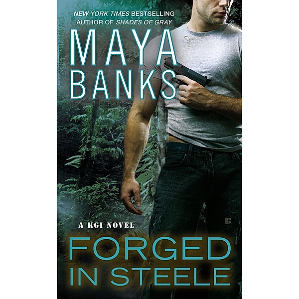 Forged in Steele / A KGI Novel Bd.7, Maya Banks