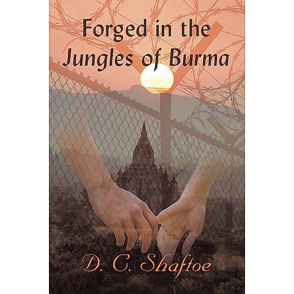 Forged in the Jungles of Burma, D. C. Shaftoe
