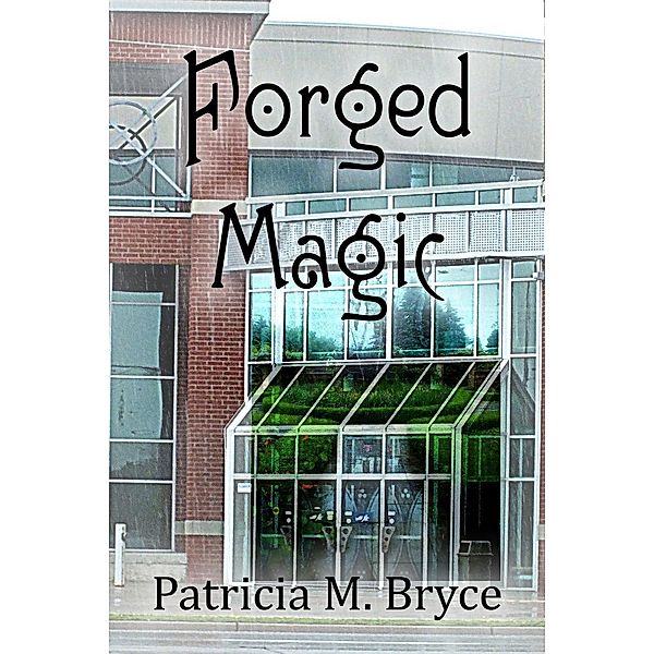 Forged Magic (Book two of the Forged Series, #2), Patricia M. Bryce