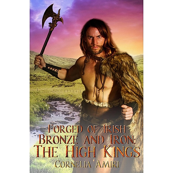 Forged of Irish Bronze and Iron: The High Kings, Cornelia Amiri