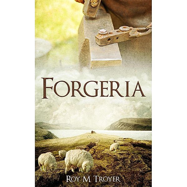 Forgeria (The Forge Series, #1) / The Forge Series, Roy Troyer