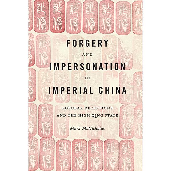 Forgery and Impersonation in Imperial China / China Program Books, Mark McNicholas