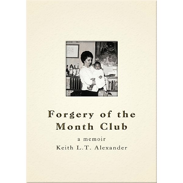 Forgery of the Month Club a memoir, Keith Alexander