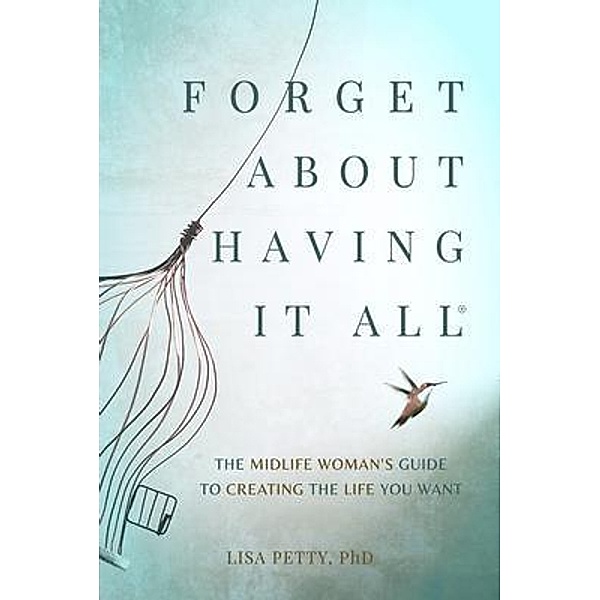 Forget About Having It All, Lisa Petty