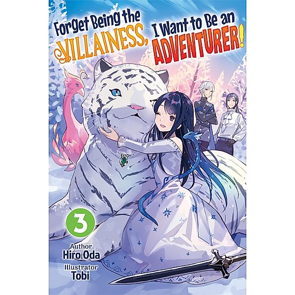 Forget Being the Villainess, I Want to Be an Adventurer! Volume 3 / Forget Being the Villainess, I Want to Be an Adventurer! Bd.3, Hiro Oda