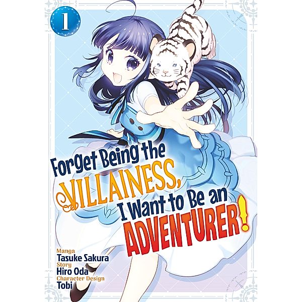 Forget Being the Villainess, I Want to Be an Adventurer! (Manga): Volume 1 / Forget Being the Villainess, I Want to Be an Adventurer! (Manga) Bd.1, Hiro Oda